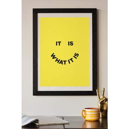 It Is What It Is By Julia Walck A2 Typographic Art Print