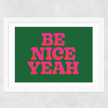 Be Nice Yeah A3 (29.7 x 42cm) Frame Black Medium (22mm) 