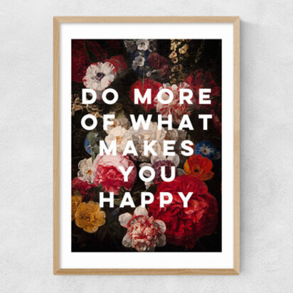 Do More Of What Makes You Happy by Oh Fine! Art A2 (42 x 59.4cm) Frame Black Medium (22mm) 